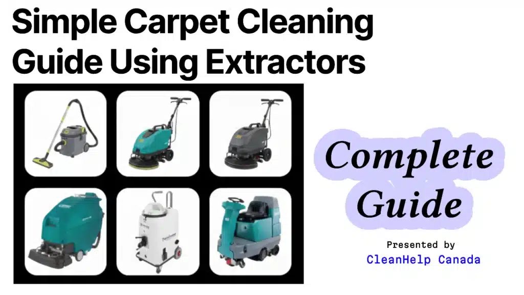 Carpet Cleaning Made Simple_ The Ultimate Carpet Extractor Guide | CleanHelp Canada blog image for carpet extractor guide