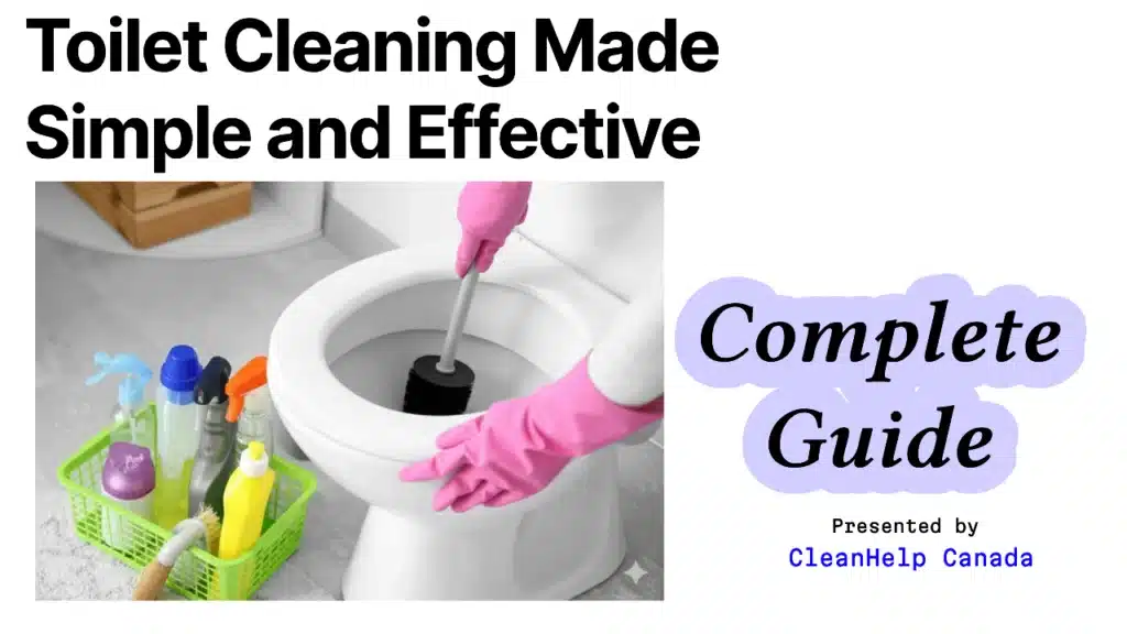 The Ultimate Guide to an Effective Toilet Cleaning Process | CleanHelp Canada Toilet Cleaning step by step process