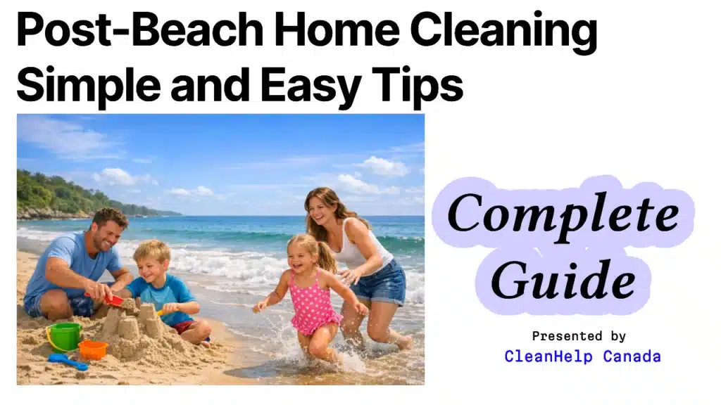 Post Beach Home Cleaning | CleanHelp Canada Post Beach Home Cleaning